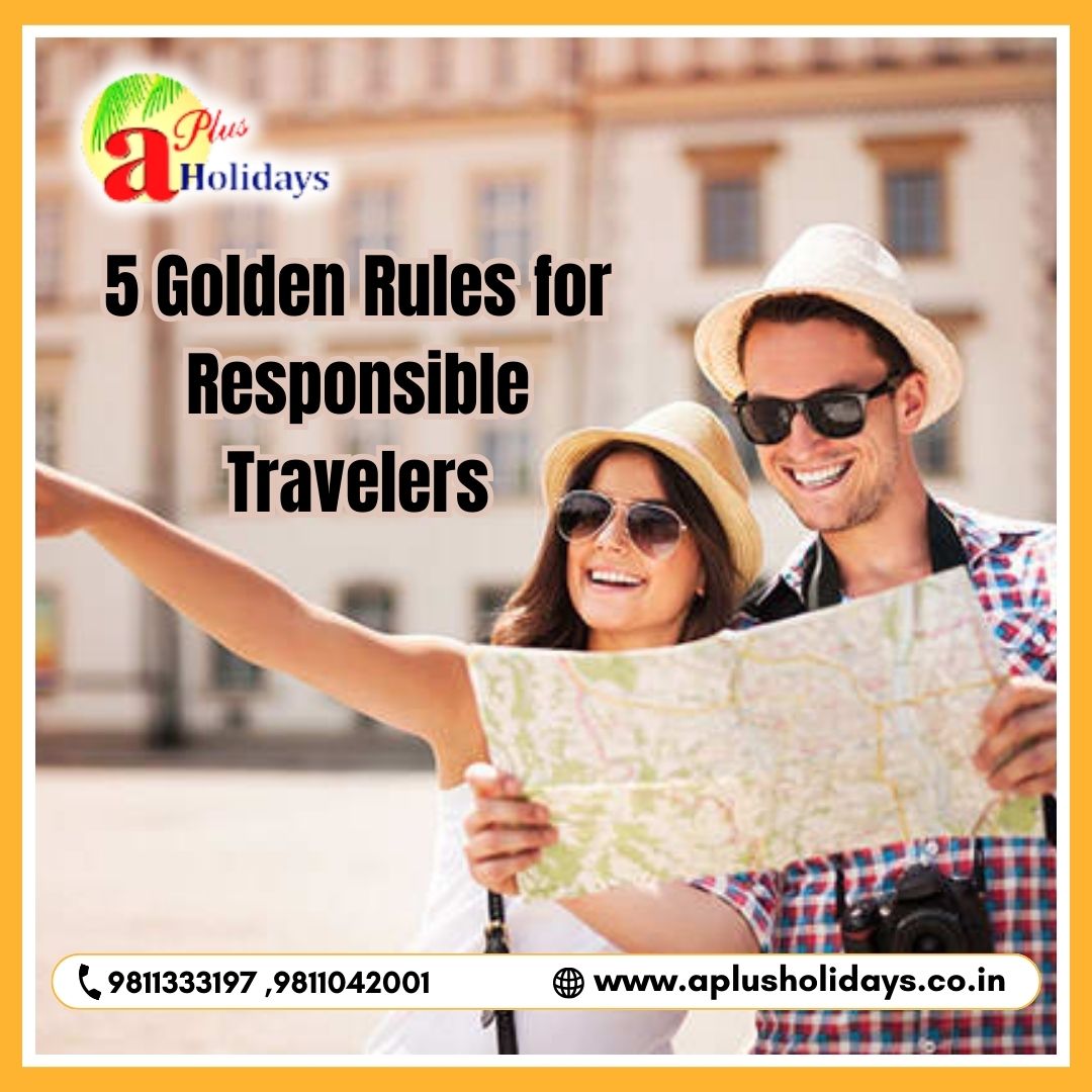 5 Golden Rules for Responsible Travelers